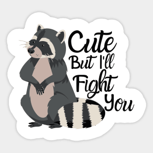 Cute But I'll Fight You Sticker